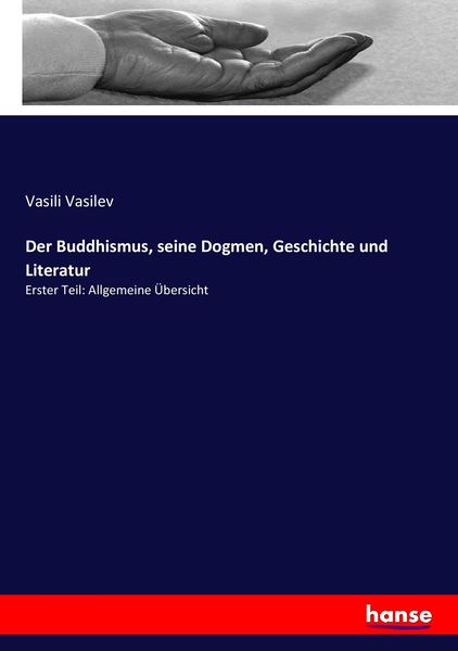 Der Buddhismus, seine Dogmen, Geschichte und Literatur, Taschenbuch von Vasili Vasilev, Hansebooks, 9783743689275
