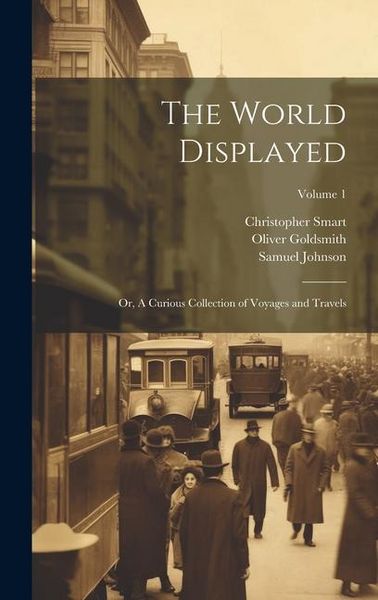 Produktbild: The World Displayed: Or, A Curious Collection of Voyages and Travels; Volume 1