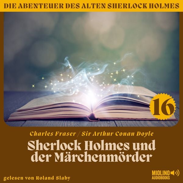 Sherlock Holmes und der Märchenmörder (Die Abenteuer des alten Sherlock Holmes, Folge 16) - Arthur Conan Doyle , Charles Fraser, Audio, 9783991715085