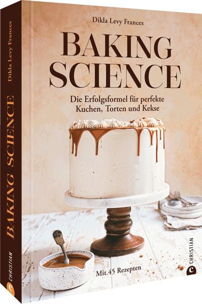 Baking Science, Gebundene Ausgabe von Dikla Levy Frances, Christian, 978-3-95961-787-1