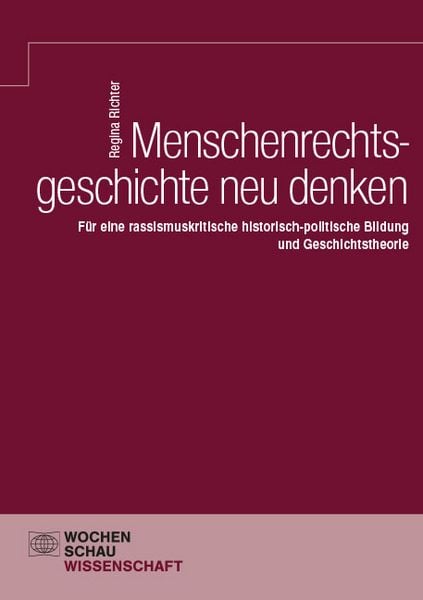 Menschenrechtsgeschichte neu denken, Taschenbuch von Regina Richter, Wochenschau, 9783734417870
