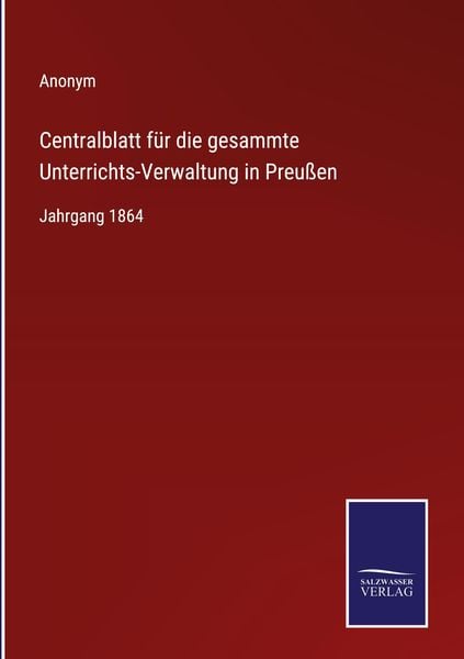 Produktbild: Centralblatt f&uuml;r die gesammte Unterrichts-Verwaltung in Preu&szlig;en