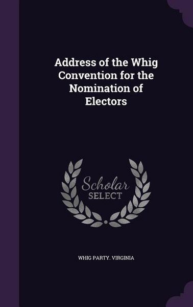 Produktbild: Address of the Whig Convention for the Nomination of Electors