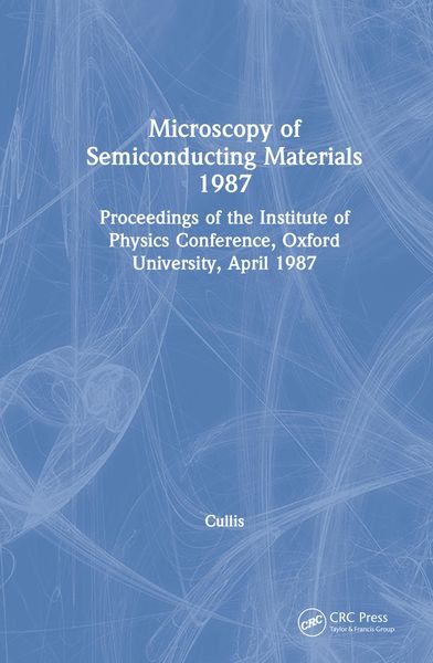 Produktbild: Microscopy of Semiconducting Materials 1987, Proceedings of the Institute of Physics Conference, Oxford University, April 1987