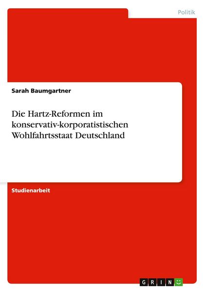 Produktbild: Die Hartz-Reformen im konservativ-korporatistischen Wohlfahrtsstaat Deutschland