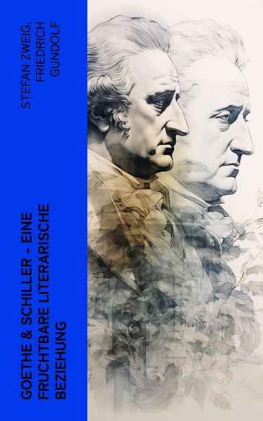 Produktbild: Goethe & Schiller - Eine fruchtbare literarische Beziehung