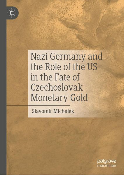 Produktbild: Nazi Germany and the Role of the US in the Fate of Czechoslovak Monetary Gold