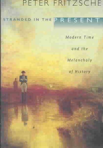 Produktbild: Stranded in the Present: Modern Time and the Melancholy of History