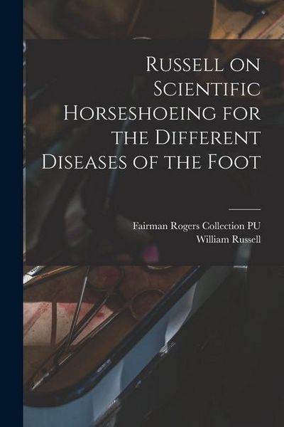 Produktbild: Russell on Scientific Horseshoeing for the Different Diseases of the Foot
