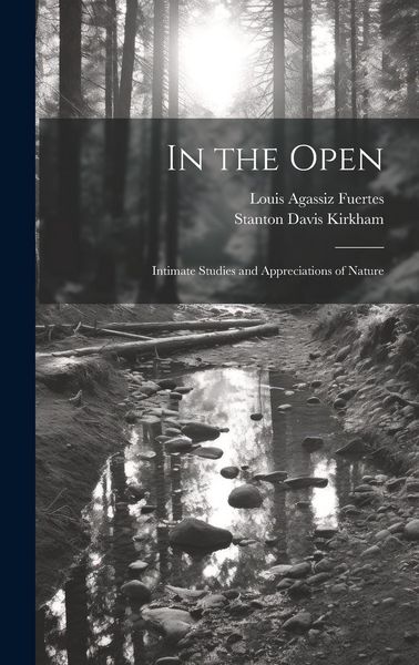 Produktbild: In the Open; Intimate Studies and Appreciations of Nature