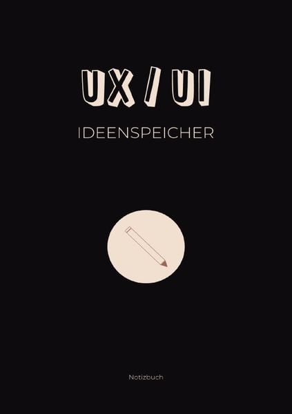 Produktbild: UX/UI Ideenspeicher: Notizbuch f&uuml;r UX/UI Themen und Ideen