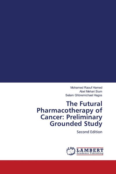 Produktbild: The Futural Pharmacotherapy of Cancer: Preliminary Grounded Study