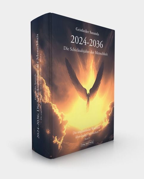 Produktbild: Geistheiler Sananda: 2024 &ndash; 2036: Die Schicksalsjahre der Menschheit