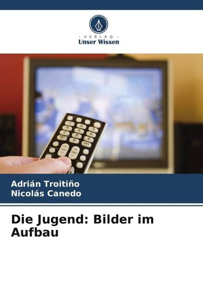 Die Jugend: Bilder im Aufbau, Taschenbuch von Adrián Troitiño , Nicolás Canedo, Verlag Unser Wissen, 9786206113430