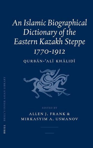Produktbild: An Islamic Biographical Dictionary of the Eastern Kazakh Steppe: 1770-1912