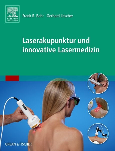 Laserakupunktur und innovative Lasermedizin, Gebundene Ausgabe von Deutsche Akademie f. Akupunktur , Gerhard Litscher, Urban & Fischer in Elsevier,
