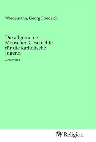 Produktbild: Die allgemeine Menschen Geschichte f&uuml;r die katholische Jugend