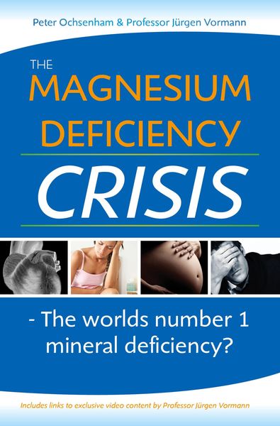 Produktbild: The Magnesium Deficiency Crisis. Is this the Worlds Number One Mineral Deficiency?