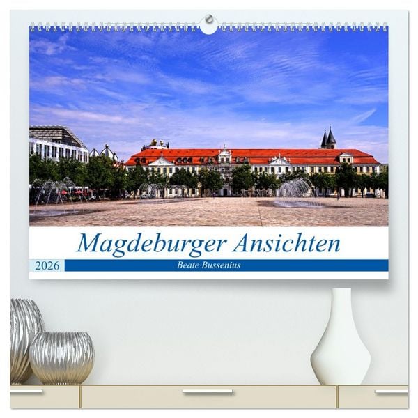 Magdeburger Ansichten (hochwertiger Premium Wandkalender 2026 DIN A2 quer), Kunstdruck in Hochglanz