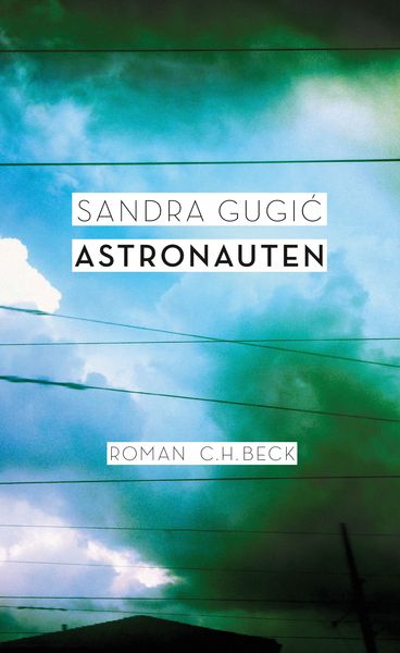 Astronauten, Gebundene Ausgabe von Sandra Gugić, C.H. Beck, 9783406673702
