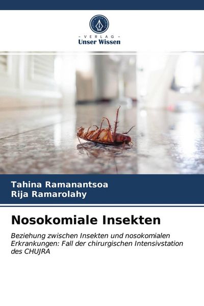 Nosokomiale Insekten, Taschenbuch von Tahina Ramanantsoa , Rija Ramarolahy, Verlag Unser Wissen, 9786203376203