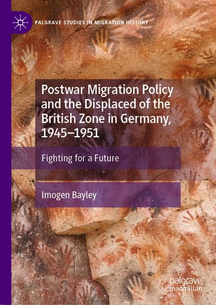 Produktbild: Postwar Migration Policy and the Displaced of the British Zone in Germany, 1945&ndash;1951