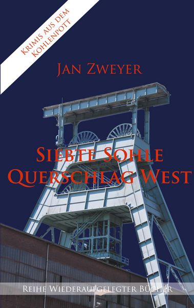 Siebte Sohle, Querschlag West, Taschenbuch von Jan Zweyer, BoD – Books on Demand, 9783752673098