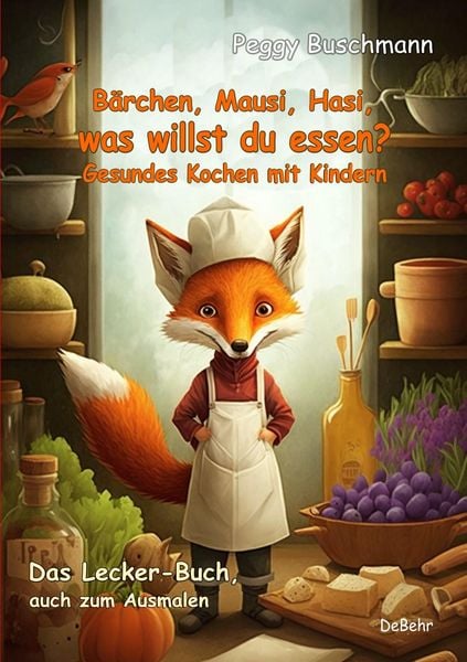Produktbild: B&auml;rchen, Mausi, Hasi, was willst du essen? - Gesundes Kochen mit Kindern - Das Lecker-Buch, auch zum Ausmalen