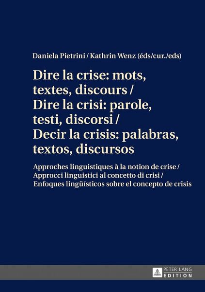 Produktbild: Dire la crise : mots, textes, discours / Dire la crisi: parole, testi, discorsi / Decir la crisis: palabras, textos, discursos