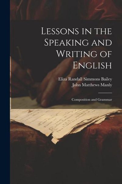 Produktbild: Lessons in the Speaking and Writing of English: Composition and Grammar