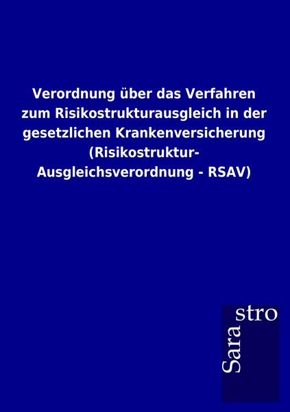 Produktbild: Verordnung &uuml;ber das Verfahren zum Risikostrukturausgleich in der gesetzlichen Krankenversicherung (Risikostruktur-Ausgleichsverordnung - RSAV)