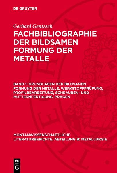 Produktbild: Grundlagen der bildsamen Formung der Metalle, Werkstoffpr&uuml;fung, Profilbearbeitung, Schrauben- und Mutternfertigung, Pr&auml;gen