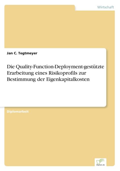 Die Quality-Function-Deployment-gestützte Erarbeitung eines Risikoprofils zur Bestimmung der Eigenkapitalkosten, Taschenbuch von Jan C. Tegtmeyer,
