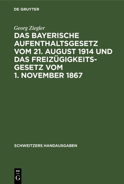 Produktbild: Das bayerische Aufenthaltsgesetz vom 21. August 1914 und das Freiz&uuml;gigkeitsgesetz vom 1. November 1867