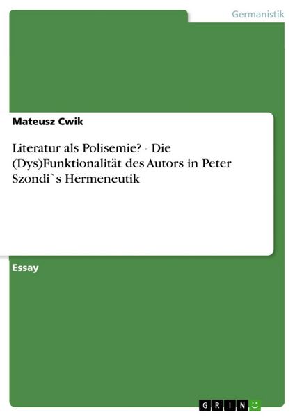 Produktbild: Literatur als Polisemie? - Die (Dys)Funktionalit&auml;t des Autors in Peter Szondi`s Hermeneutik