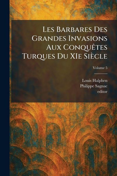 Produktbild: Les Barbares Des Grandes Invasions Aux Conqu&Atilde;ates Turques Du XIe Si&egrave;cle