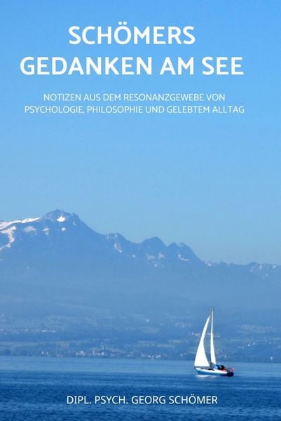 Schömers Gedanken am See, Gebundene Ausgabe von Dipl. Psych. Georg Schömer, Bookmundo, 9789403871592
