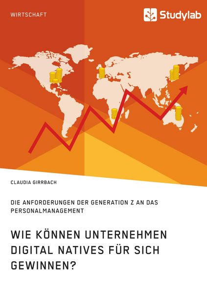Produktbild: Wie k&ouml;nnen Unternehmen Digital Natives f&uuml;r sich gewinnen? Die Anforderungen der Generation Z an das Personalmanagement