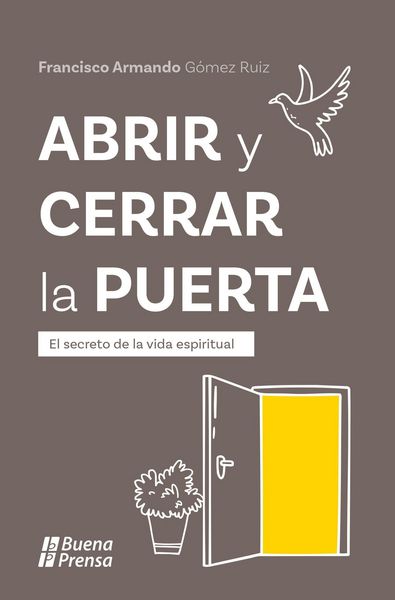 Produktbild: Abrir y cerrar la puerta. El secreto de la vida espiritual.