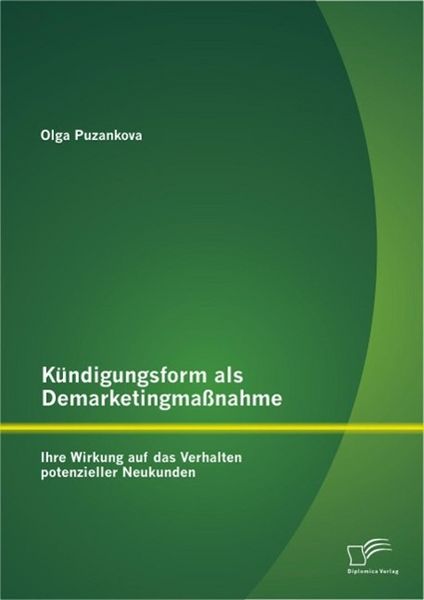 Produktbild: K&uuml;ndigungsform als Demarketingma&szlig;nahme: Ihre Wirkung auf das Verhalten potenzieller Neukunden