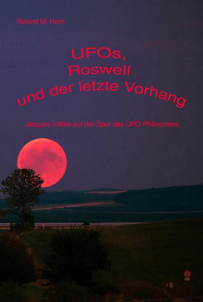 Produktbild: UFOs, Roswell und der letzte Vorhang: Jacques Vall&eacute;e auf der Spur des UFO-Ph&auml;nomens