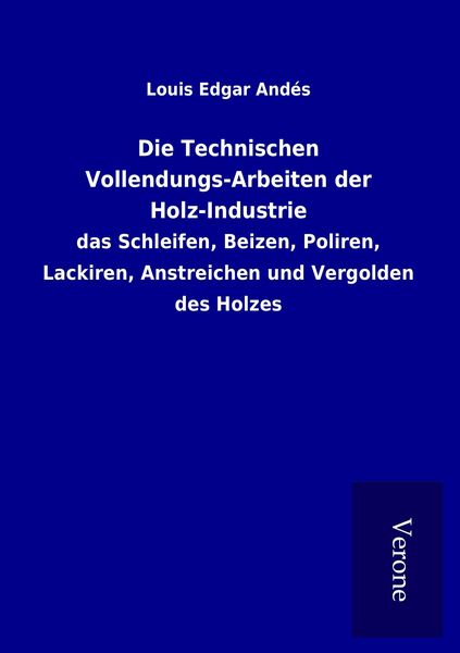 Produktbild: Die Technischen Vollendungs-Arbeiten der Holz-Industrie