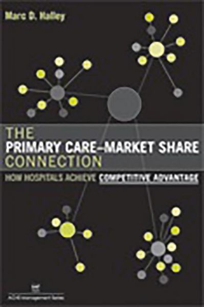 Produktbild: The Primary Care-Market Share Connection: How Hospitals Achieve Competitive Advantage