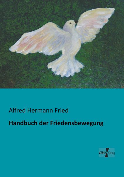 Handbuch der Friedensbewegung, Taschenbuch von Alfred hermann Fried, BoD - Books on Demand, 9783956102912