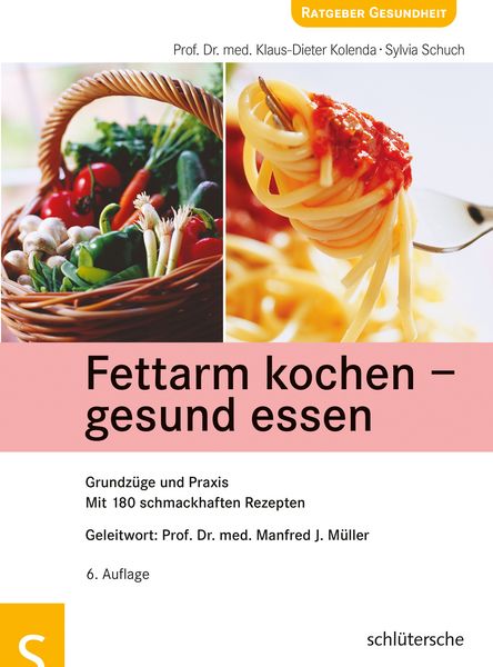 Fettarm kochen - gesund essen, Geheftet von med. Klaus-Dieter Kolenda,Sylvia Schuch, Schlütersche Verlag, 978-3-89993-639-1