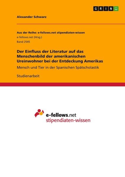 Der Einfluss der Literatur auf das Menschenbild der amerikanischen Ureinwohner bei der Entdeckung Amerikas, Taschenbuch von Alexander Schwarz, GRIN,