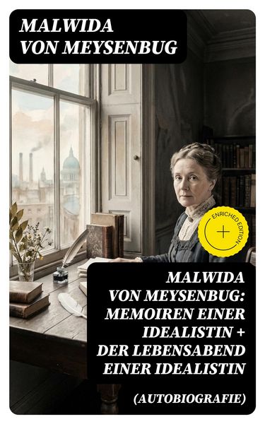 Produktbild: Malwida von Meysenbug: Memoiren einer Idealistin + Der Lebensabend einer Idealistin (Autobiografie)