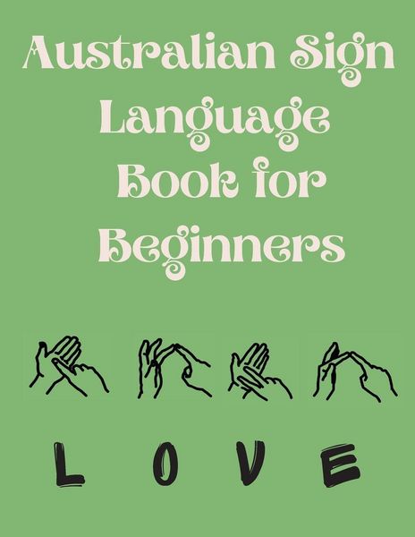 Produktbild: Australian Sign Language Book for Beginners.Educational Book, Suitable for Children, Teens and Adults. Contains the AUSLAN Alphabet and Numbers