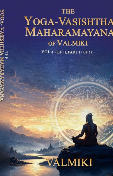 Produktbild: The Yoga-Vasishtha Maharamayana of Valmiki Vol 4 (of 4), Part 1 (of 2)