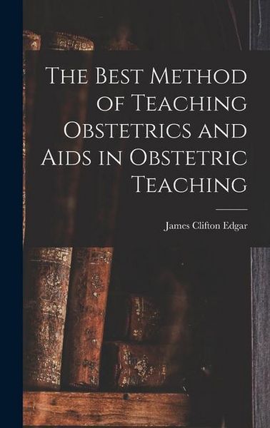 Produktbild: The Best Method of Teaching Obstetrics and Aids in Obstetric Teaching